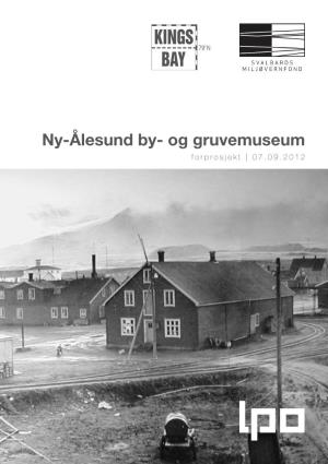 Ny-Ålesund By- Og Gruvemuseum Forprosjekt | 07.09.2012