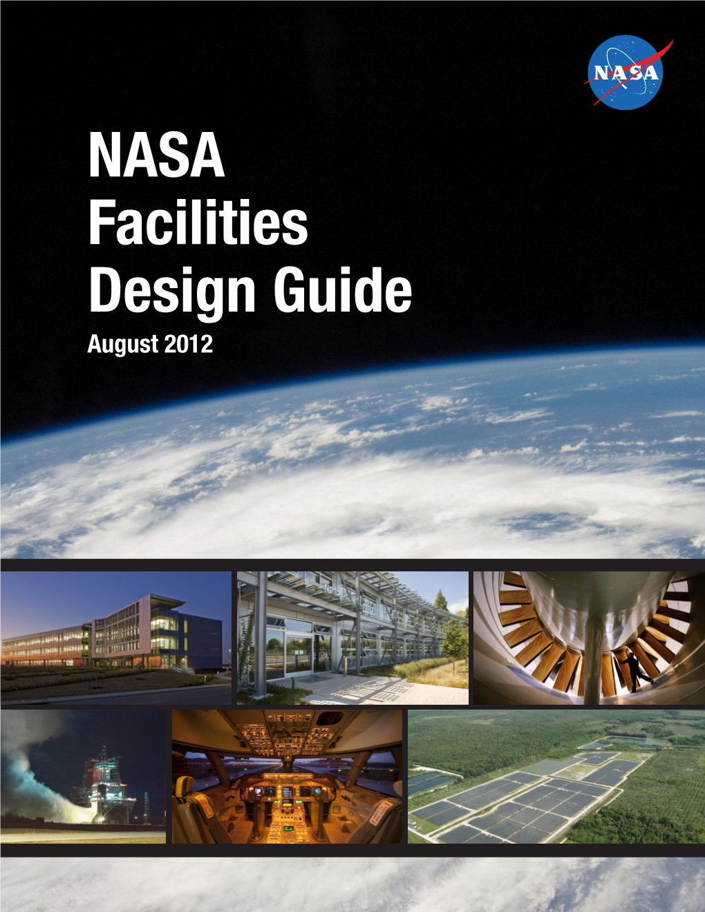 NASA Facilities Design Guide August 2012 Photo Captions: TOP ROW from LEFT: 1) LEED Office Facility for Transition, Building 20, Johnson Space Center