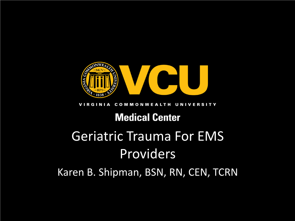 Geriatric Trauma for EMS Providers Karen B