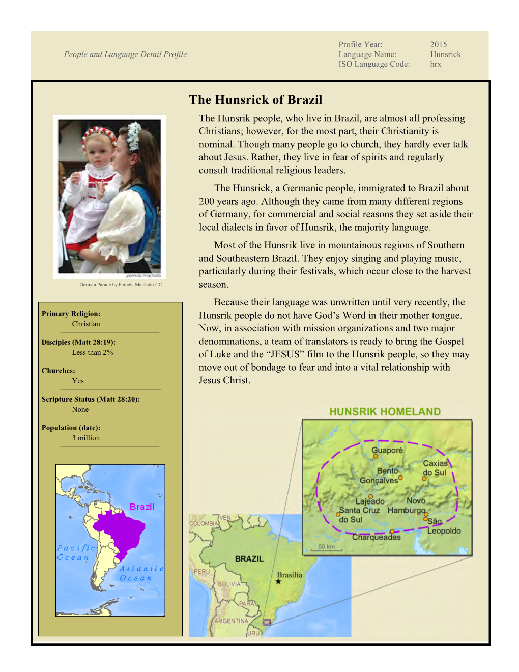 The Hunsrick of Brazil the Hunsrik People, Who Live in Brazil, Are Almost All Professing Christians; However, for the Most Part, Their Christianity Is Nominal