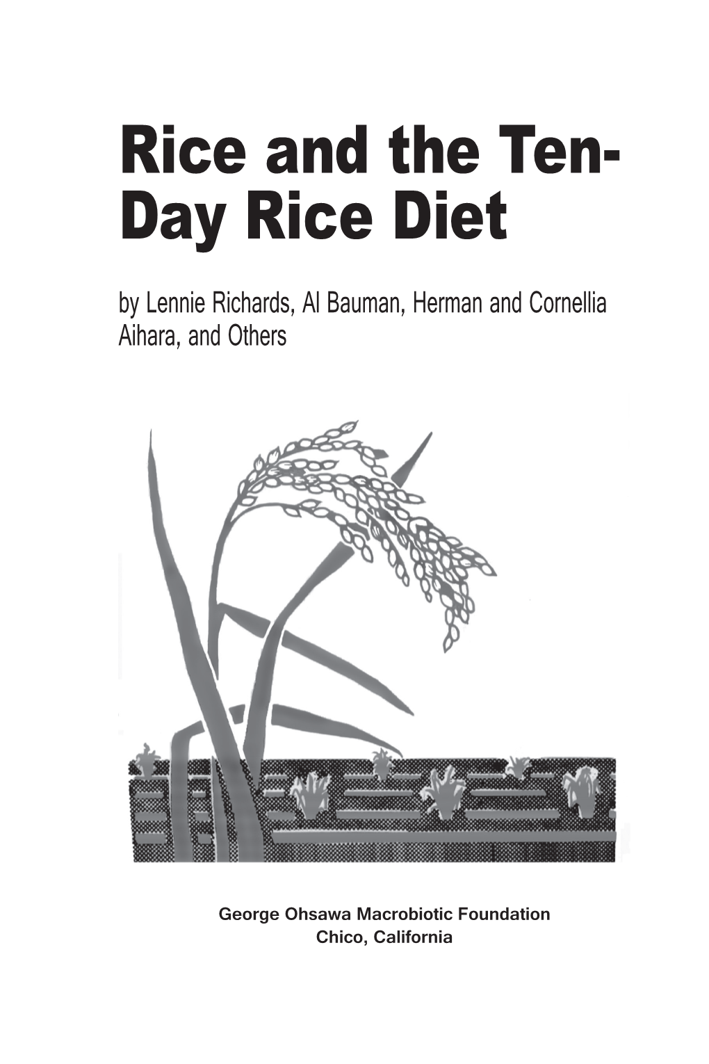 Rice and the Ten- Day Rice Diet by Lennie Richards, Al Bauman, Herman and Cornellia Aihara, and Others