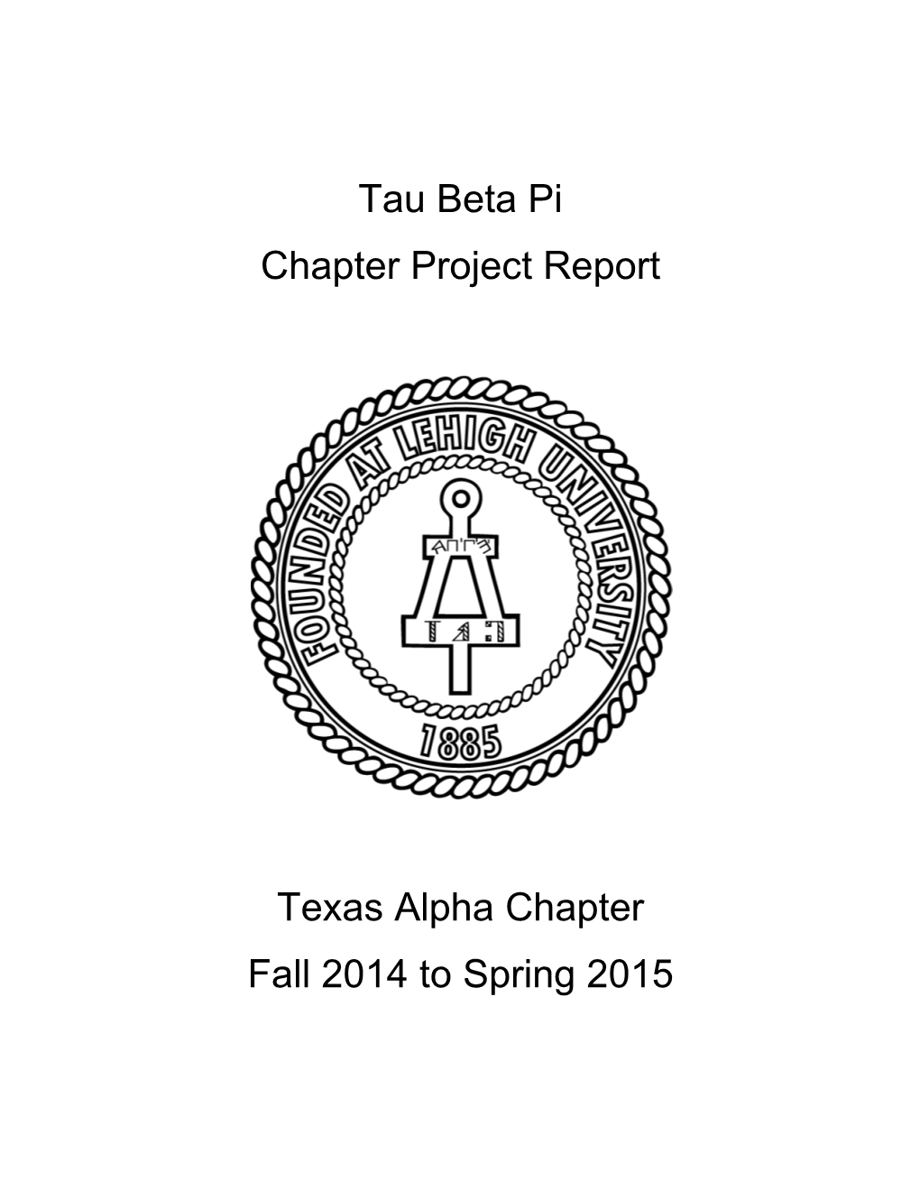 Tau Beta Pi Chapter Project Report Texas Alpha Chapter Fall 2014 To