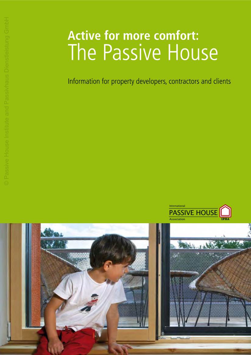 The Passive House Dienstleistung Information for Property Developers, Contractors and Clients Passivhaus and Institute House Passive ©