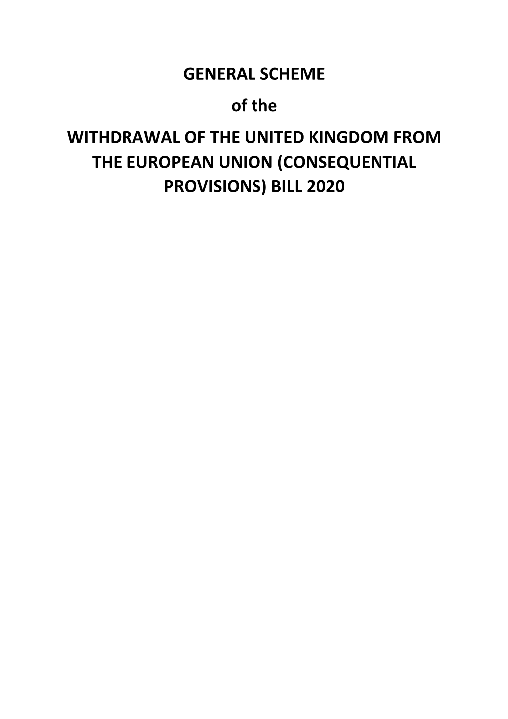 GENERAL SCHEME of the WITHDRAWAL of the UNITED KINGDOM from the EUROPEAN UNION (CONSEQUENTIAL PROVISIONS) BILL 2020