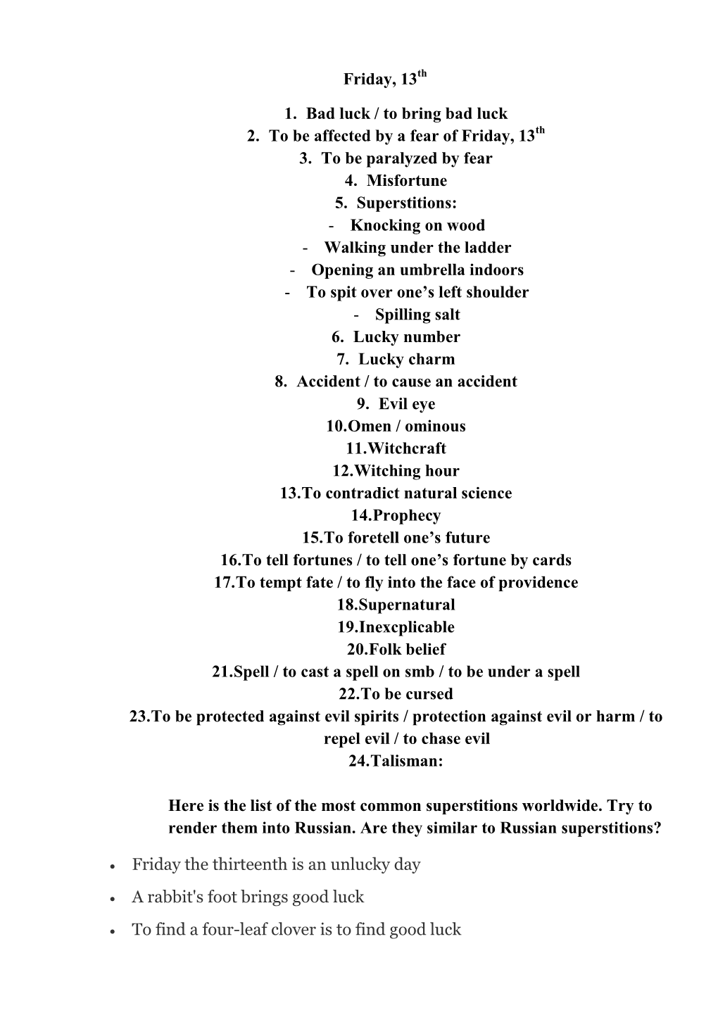 1. Bad Luck / to Bring Bad Luck 2. to Be Affected by a Fear of Friday, 13Th 3