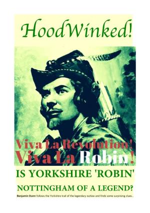ROBIN' NOTTINGHAM of a LEGEND? Benjamin Dunn Follows the Yorkshire Trail of the Legendary Outlaw and Finds Some Surprising Clues