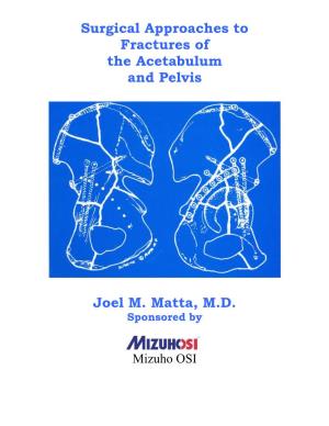 Surgical Approaches to Fractures of the Acetabulum and Pelvis Joel M