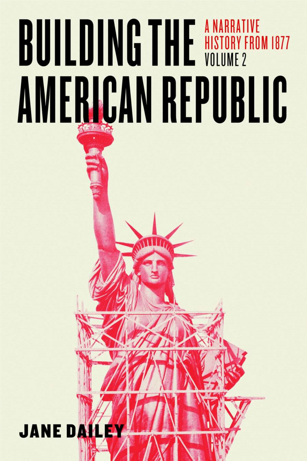 Building the American Republic, Volume 2: a Narrative History from 1877