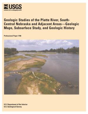 Geologic Studies of the Platte River, South- Central Nebraska and Adjacent Areas—Geologic Maps, Subsurface Study, and Geologic History