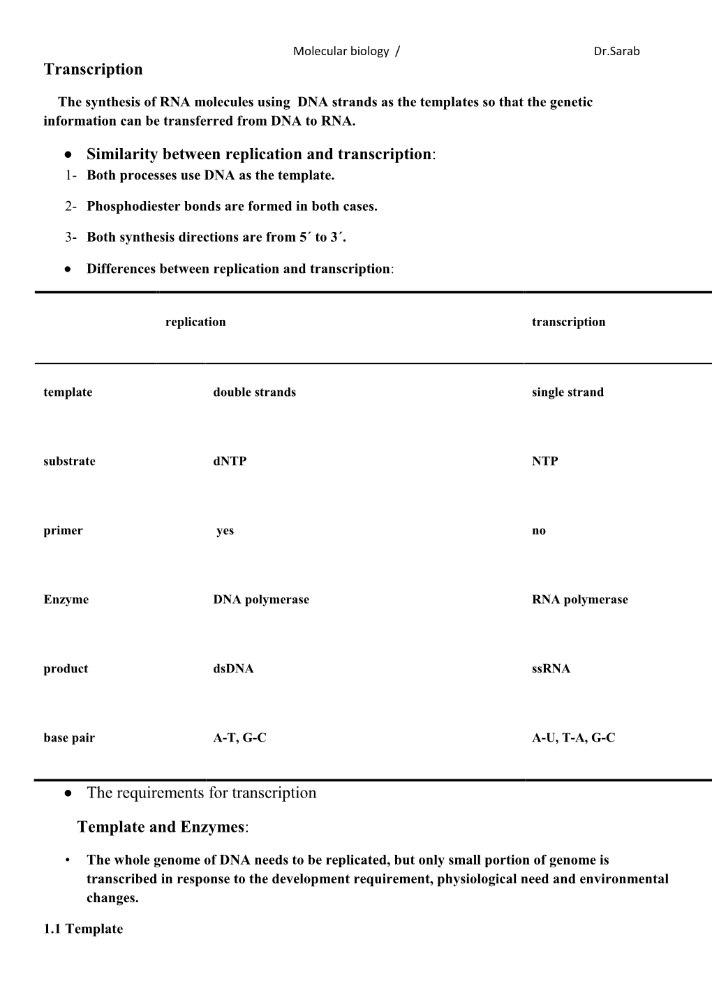 Transcription • Similarity Between Replication and Transcription: • The