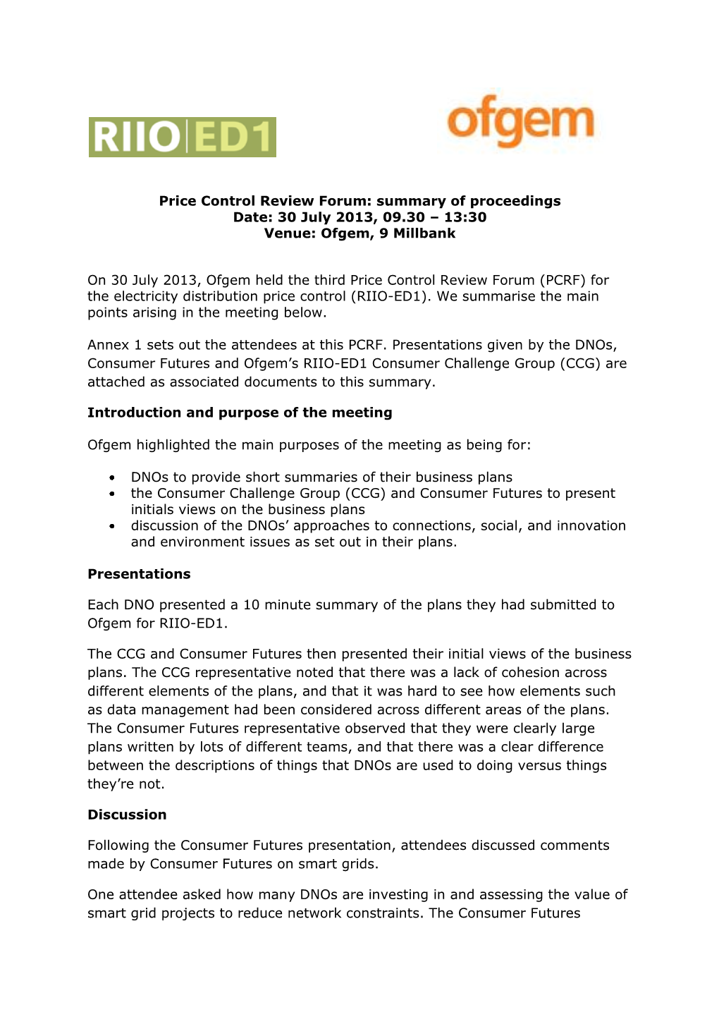 Price Control Review Forum: Summary of Proceedings Date: 30 July 2013, 09.30 – 13:30 Venue: Ofgem, 9 Millbank