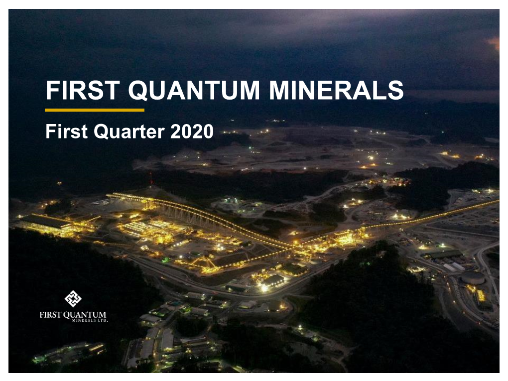 FIRST QUANTUM MINERALS First Quarter 2020 CAUTIONARY STATEMENT on FORWARD-LOOKING INFORMATION