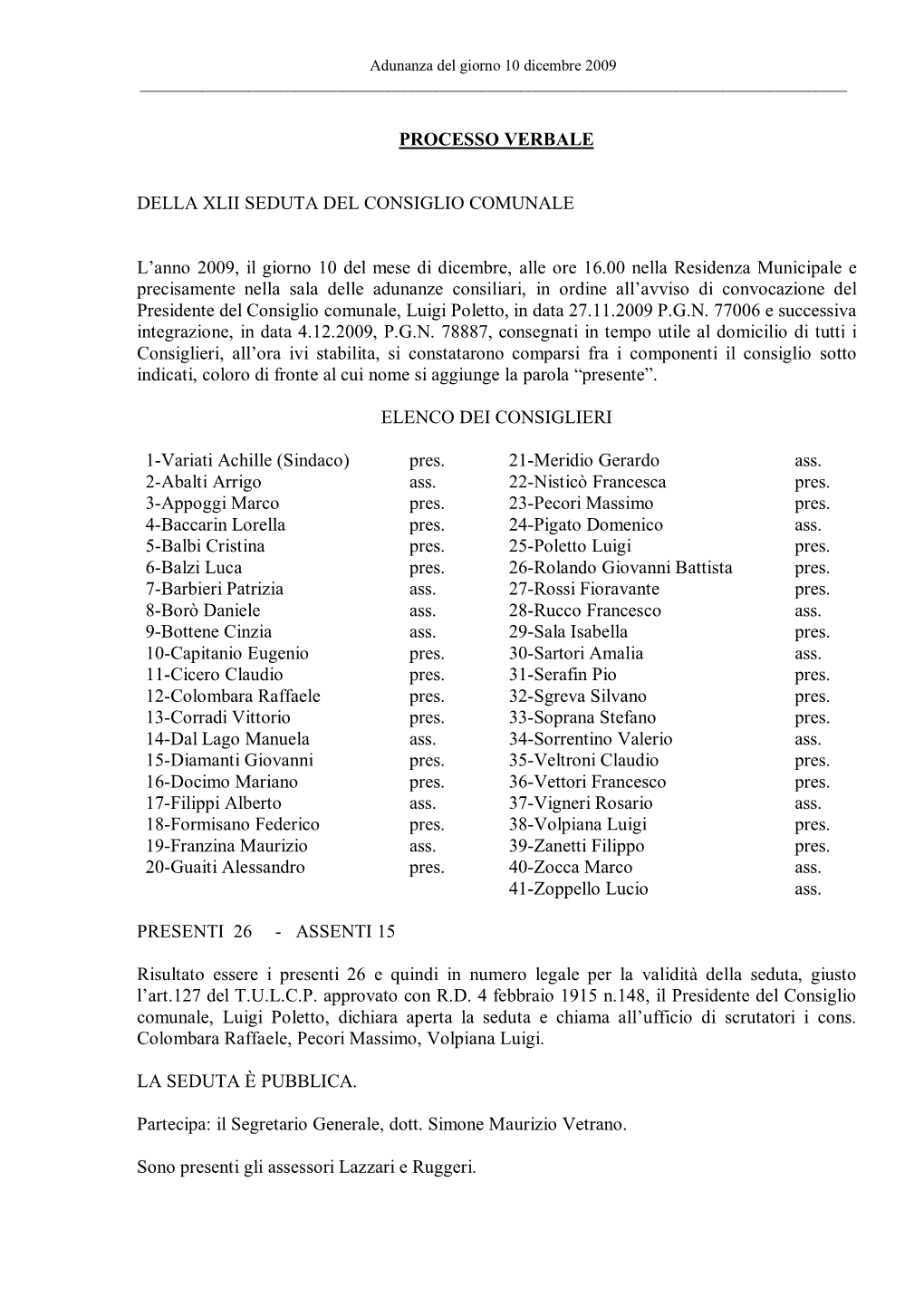 PROCESSO VERBALE DELLA XLII SEDUTA DEL CONSIGLIO COMUNALE L'anno 2009, Il Giorno 10 Del Mese Di Dicembre, Alle Ore 16.00 Nella