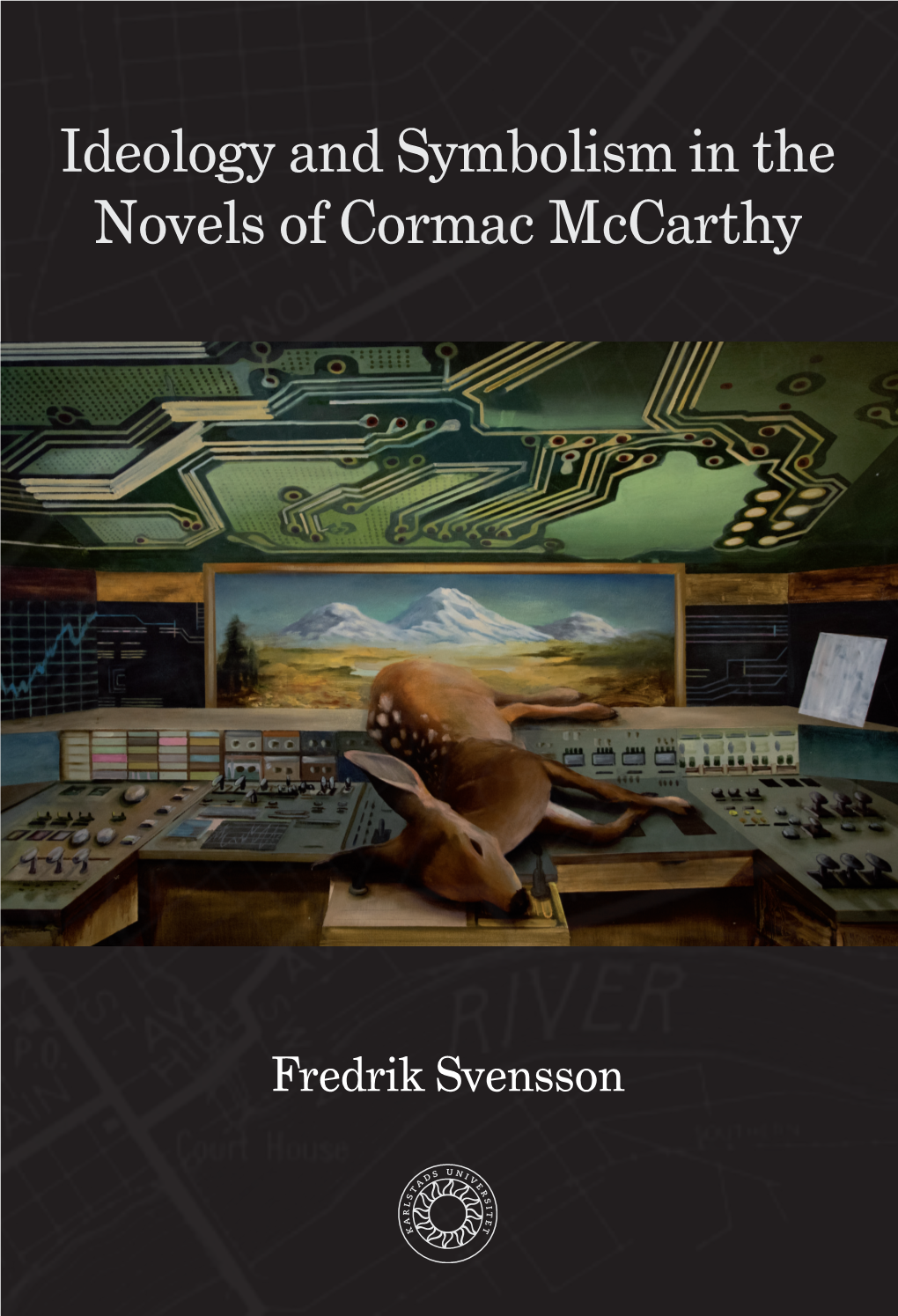 Ideology and Symbolism in the Novels of Cormac Mccarthy