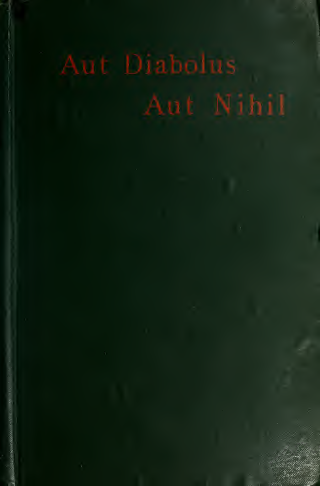 Aut Diabolus Aut Nihil, and Other Tales