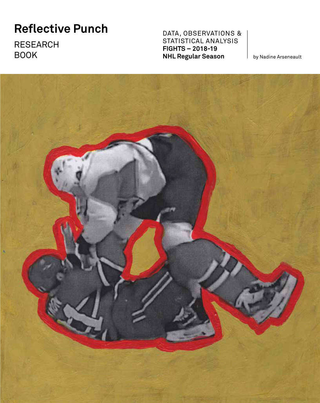 Reflective Punch DATA, OBSERVATIONS & STATISTICAL ANALYSIS RESEARCH FIGHTS – 2018-19 BOOK NHL Regular Season by Nadine Arseneault