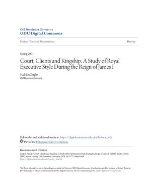 Court, Clients and Kingship: a Study of Royal Executive Style During the Reign of James I Nick Jon Ziegler Old Dominion University