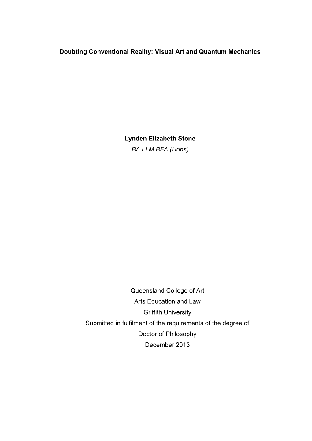 Doubting Conventional Reality: Visual Art and Quantum Mechanics Lynden Elizabeth Stone BA LLM BFA (Hons) Queensland College Of