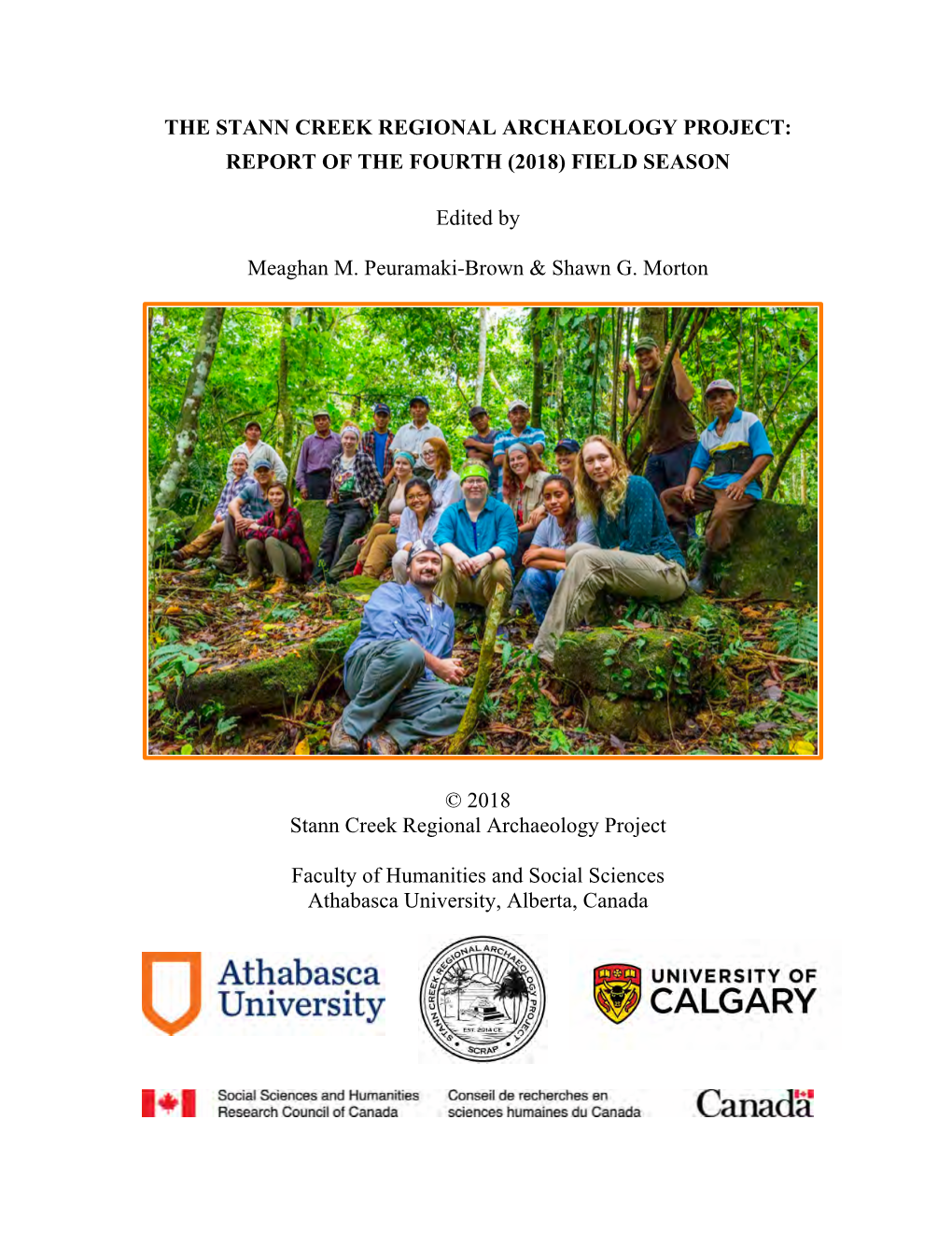 THE STANN CREEK REGIONAL ARCHAEOLOGY PROJECT: REPORT of the FOURTH (2018) FIELD SEASON Edited by Meaghan M. Peuramaki-Brown &A