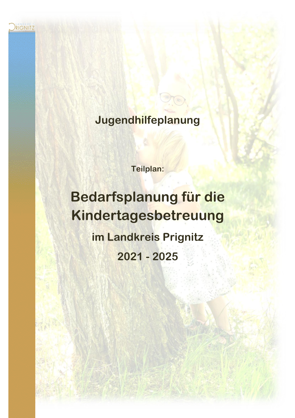 Bedarfsplanung Für Die Kindertagesbetreuung Im Landkreis Prignitz 2021 - 2025 Kita-Bedarfsplan 2021-2025 Landkreis Prignitz