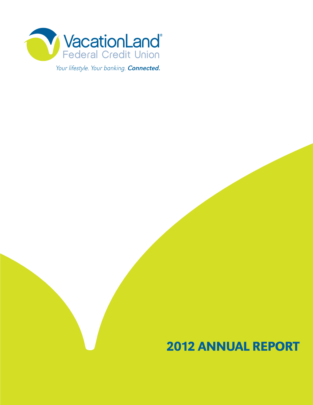 2012 ANNUAL REPORT a Word from Our Chairman of the Board of Directors