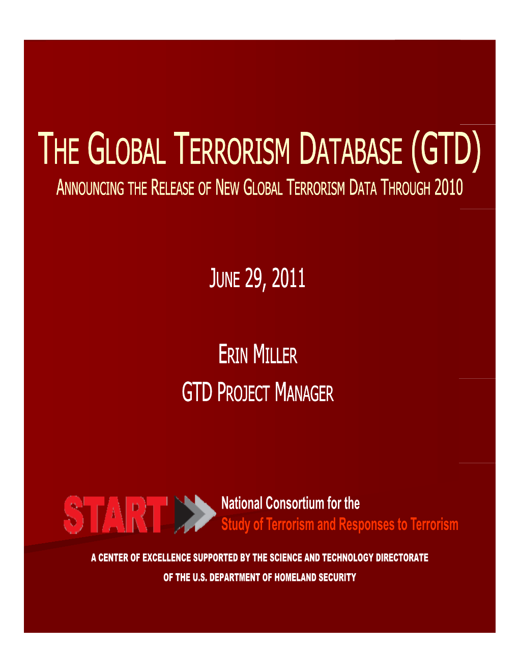 The Global Terrorism Database (Gtd) Announcing the Release of New Global Terrorism Data Through 2010