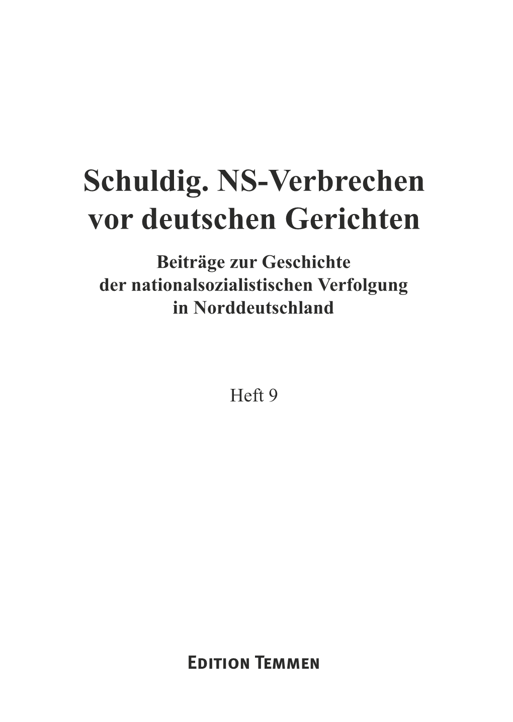 Schuldig. NS-Verbrechen Vor Deutschen Gerichten Beiträge Zur Geschichte Der Nationalsozialistischen Verfolgung in Norddeutschland