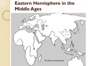 Eastern Hemisphere in the Middle Ages BACKGROUND: DURING the MEDIEVAL PERIOD SEVERAL MAJOR TRADE ROUTES DEVELOPED in the EASTERN HEMISPHERE