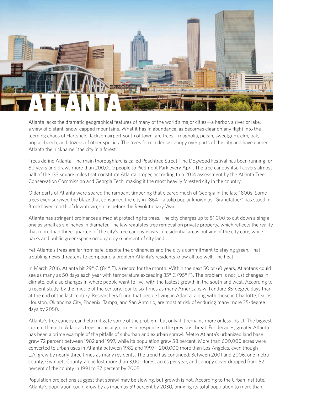 ATLANTA Atlanta Lacks the Dramatic Geographical Features of Many of the World’S Major Cities—A Harbor, a River Or Lake, a View of Distant, Snow-Capped Mountains