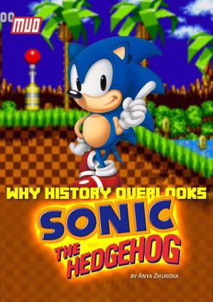 The History of Sonic the Hedgehog/ Beloved Mascot Or Best Forgotten?