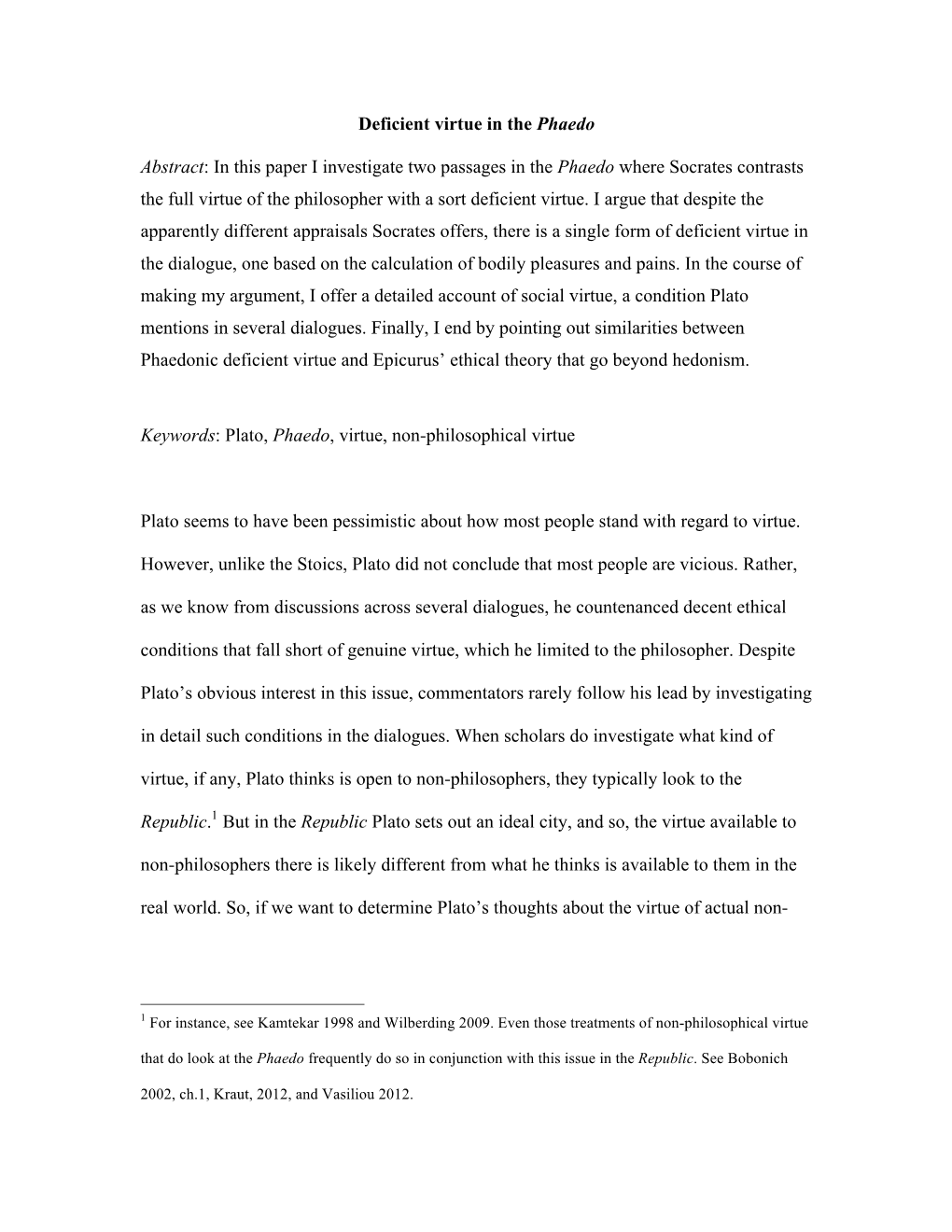 Deficient Virtue in the Phaedo Abstract: in This Paper I Investigate Two Passages in the Phaedo Where Socrates Contrasts The