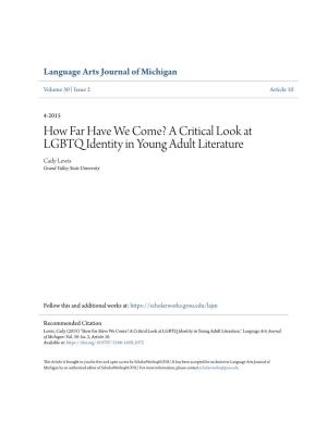 How Far Have We Come? a Critical Look at LGBTQ Identity in Young Adult Literature Cady Lewis Grand Valley State University