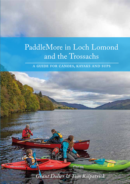 Paddlemore in Loch Lomond and the Trossachs a Guide for Canoes, Kayaks and Sups Paddlemore in Loch Lomond and the Trossachs a Guide for Canoes, Kayaks and Sups