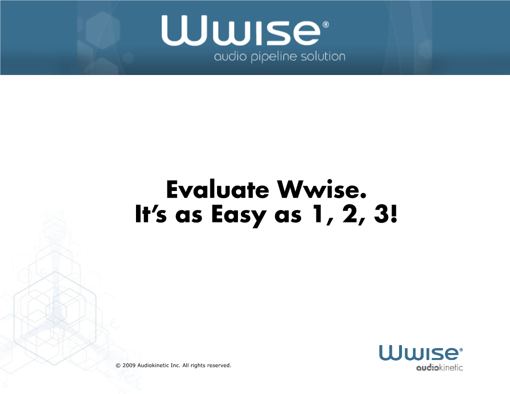 Evaluate Wwise. It's As Easy As 1, 2, 3!