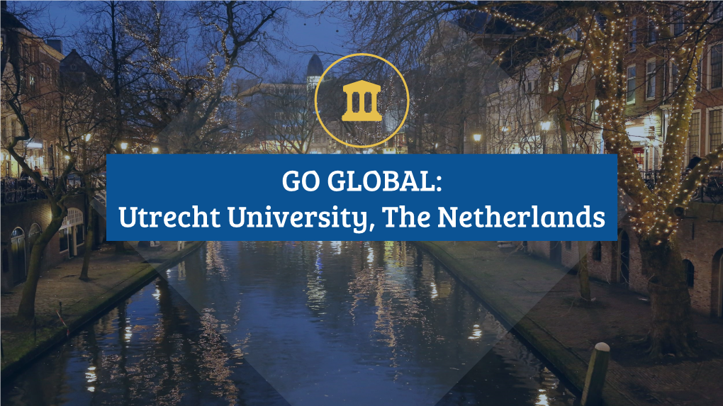 GO GLOBAL: Utrecht University, the Netherlands About Me
