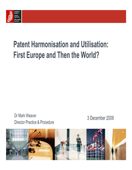 Patent Harmonisation and Utilisation: First Europe and Then the World?