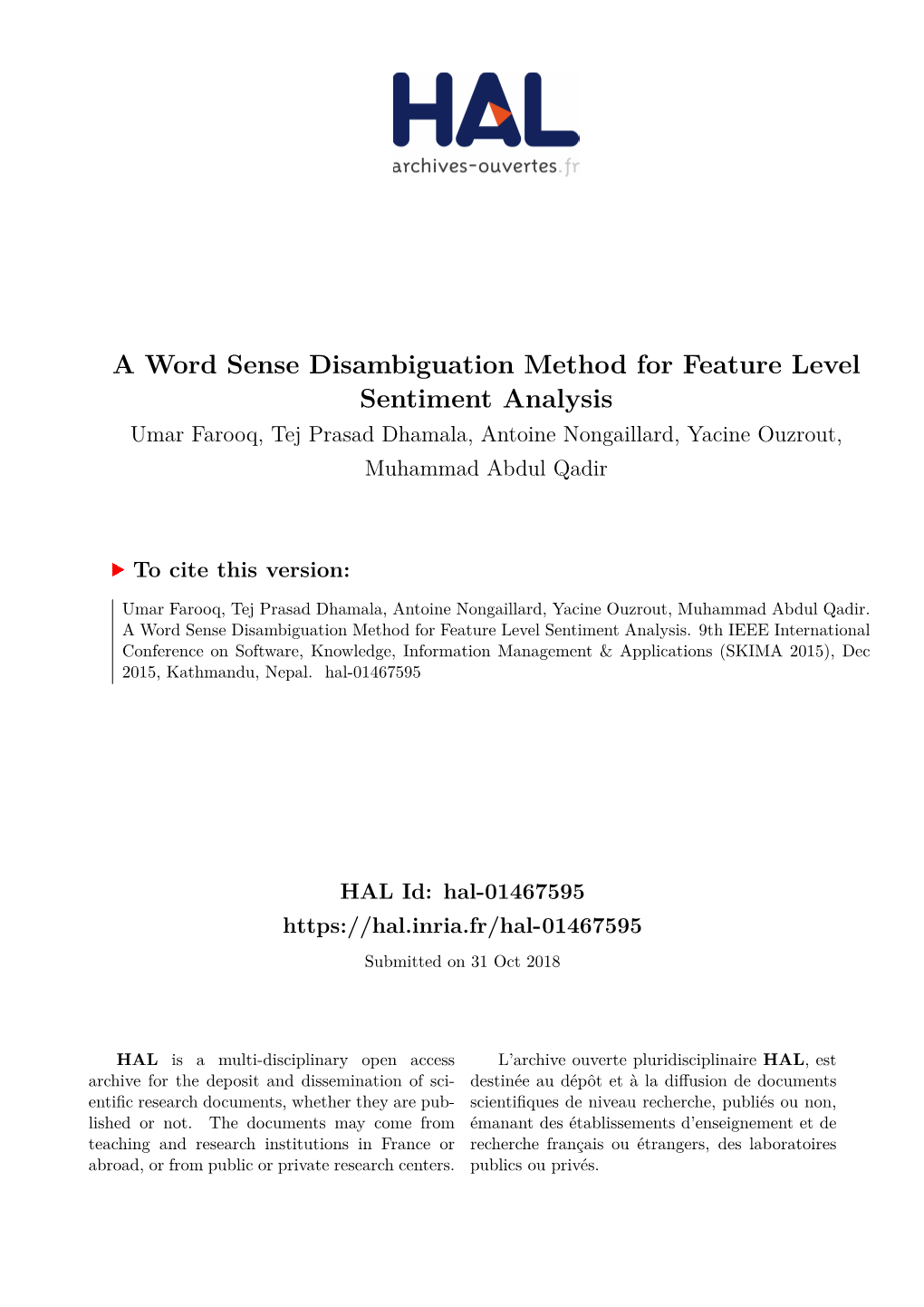 A Word Sense Disambiguation Method for Feature Level Sentiment Analysis Umar Farooq, Tej Prasad Dhamala, Antoine Nongaillard, Yacine Ouzrout, Muhammad Abdul Qadir