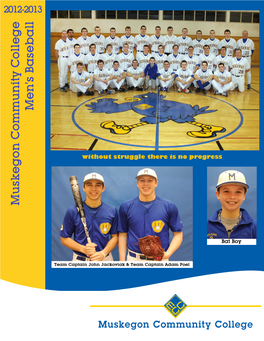 Without Struggle There Is No Progress Muskegon Community College 2012 ~ 2013 Men’S Baseball