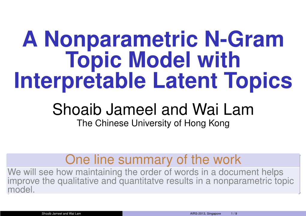 A Nonparametric N-Gram Topic Model with Interpretable Latent Topics Shoaib Jameel and Wai Lam the Chinese University of Hong Kong