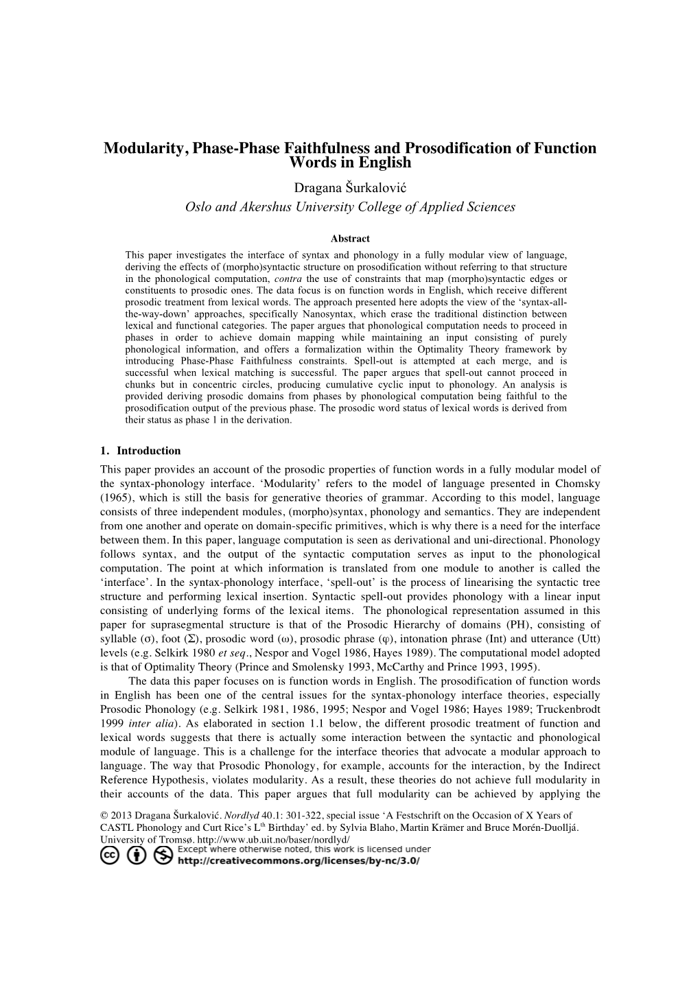 Modularity, Phase-Phase Faithfulness and Prosodification of Function Words in English Dragana Šurkalović Oslo and Akershus University College of Applied Sciences