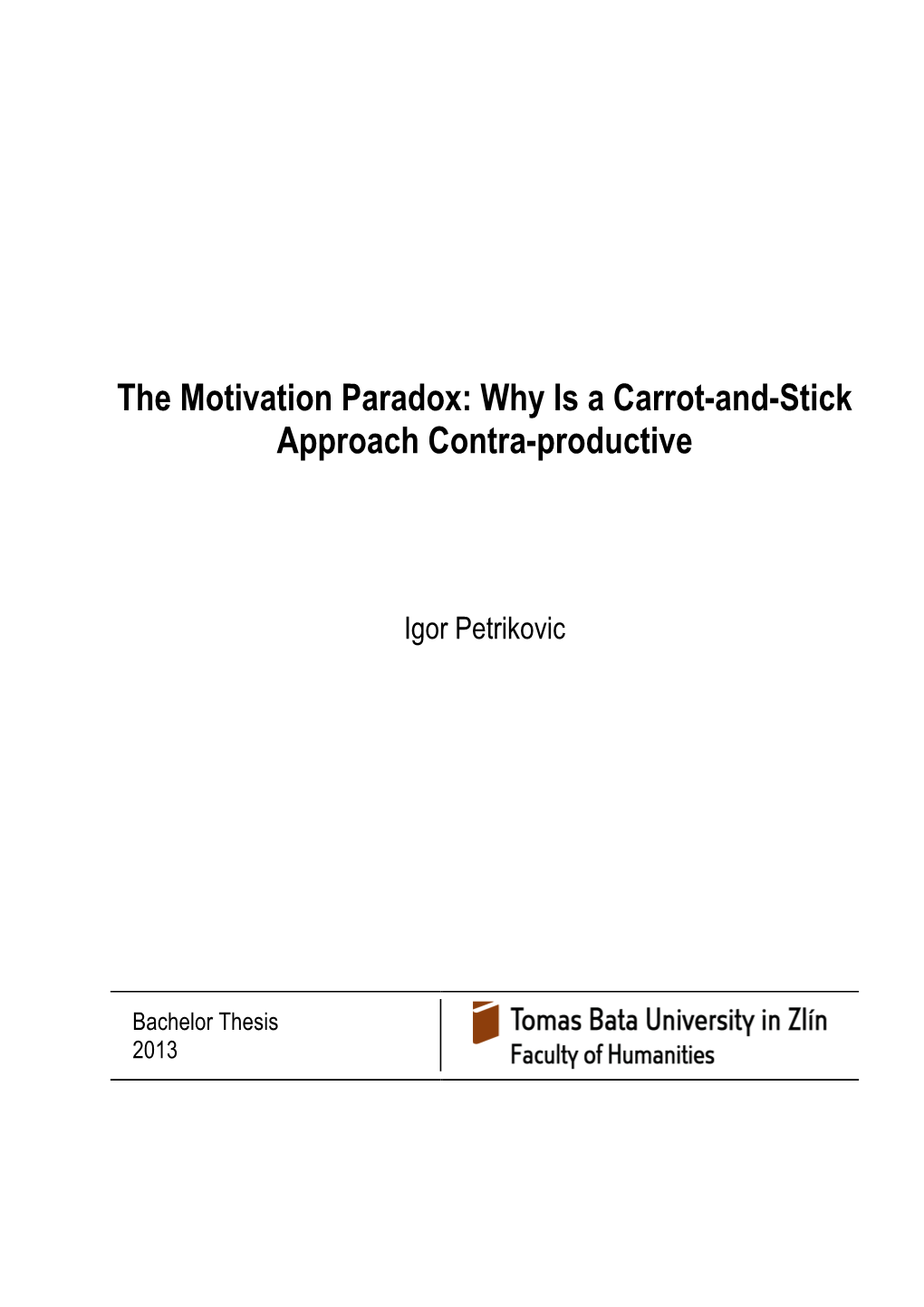 The Motivation Paradox: Why Is a Carrot-And-Stick Approach Contra-Productive