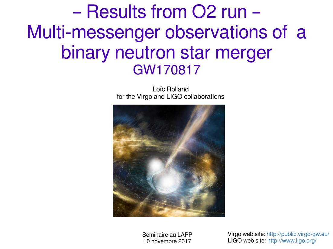 Results from O2 Run – Multi-Messenger Observations of a Binary Neutron Star Merger GW170817 Loïc Rolland for the Virgo and LIGO Collaborations