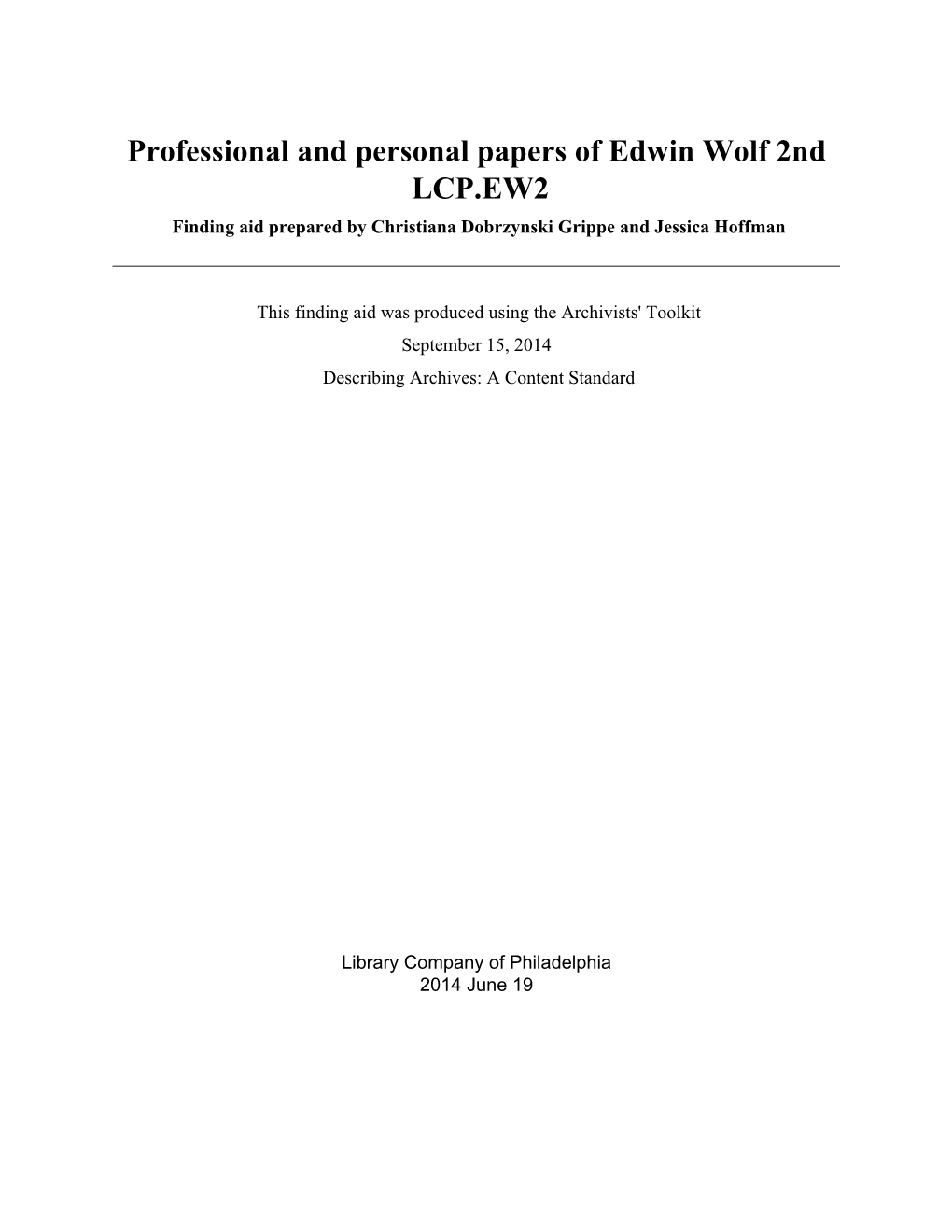 Professional and Personal Papers of Edwin Wolf 2Nd LCP.EW2 Finding Aid Prepared by Christiana Dobrzynski Grippe and Jessica Hoffman