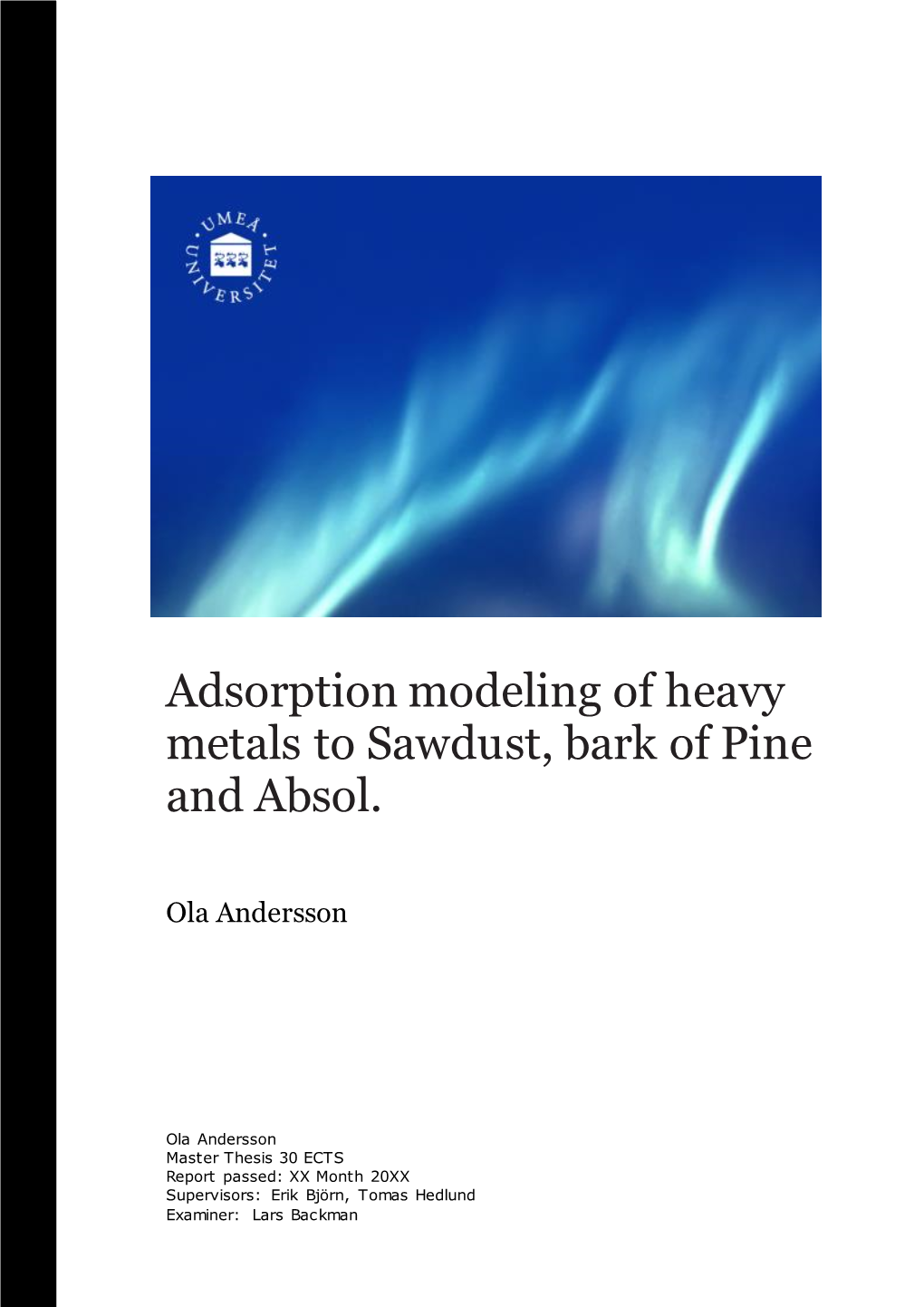 Adsorption Modeling of Heavy Metals to Sawdust, Bark of Pine and Absol