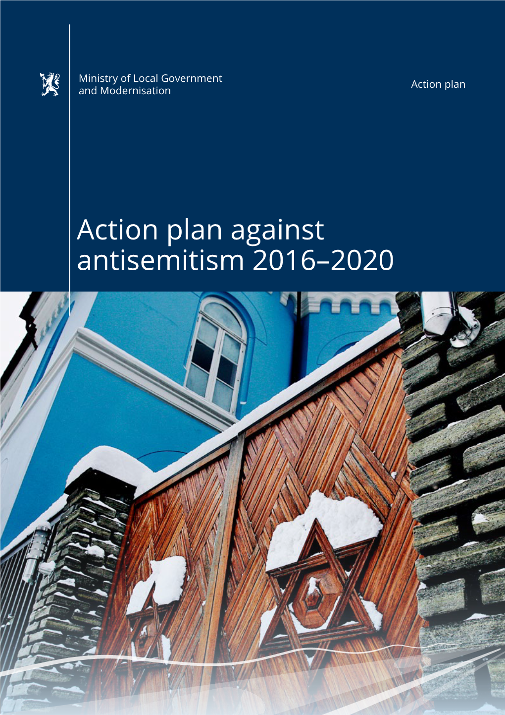 Action Plan Against Antisemitism 2016–2020 2 Action Plan Against Antisemitism 2016–2020 Vandalism of the Synagogue in Oslo