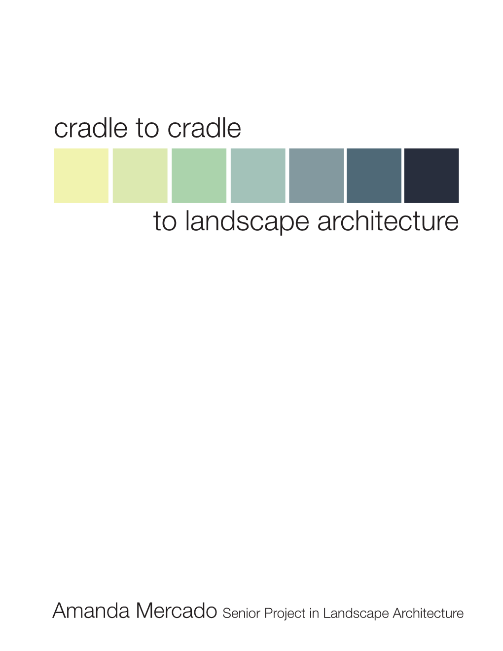 Cradle to Cradle to Landscape Architecture to Accommodate Expanding Civilizations and Ultimately They Retained No Integrity of a Natural System