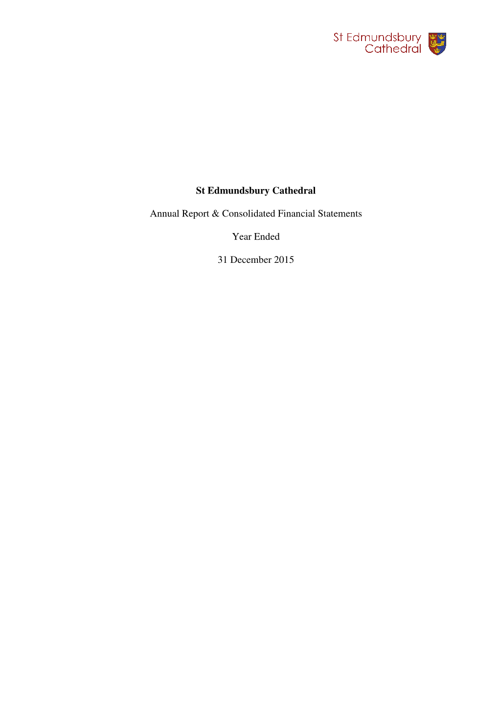 St Edmundsbury Cathedral Annual Report & Consolidated Financial Statements Year Ended 31 December 2015
