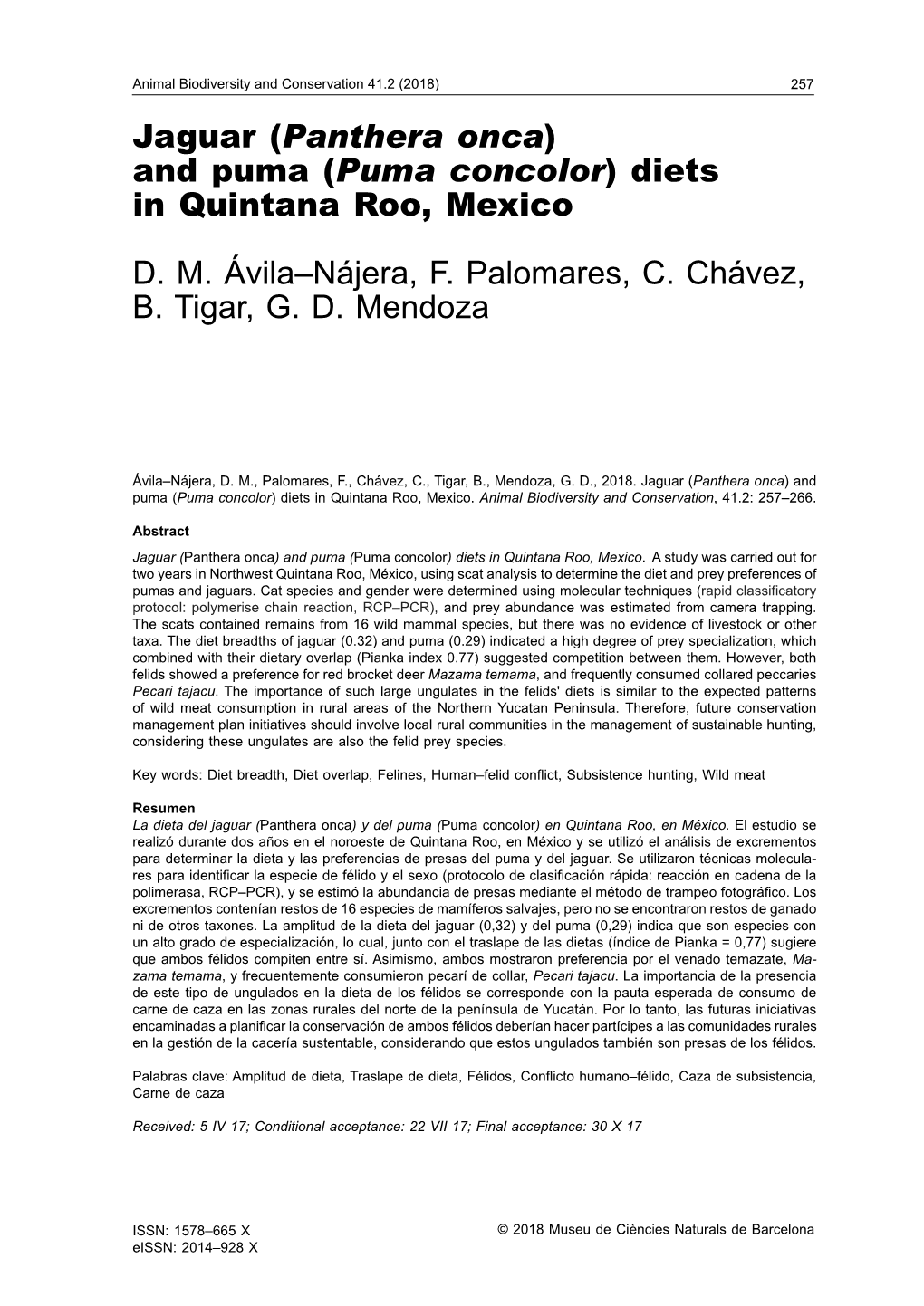 Jaguar (Panthera Onca) and Puma (Puma Concolor) Diets in Quintana Roo, Mexico D. M. Ávila–Nájera, F. Palomares, C. Chávez