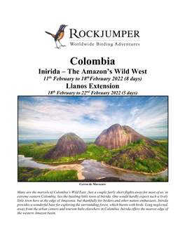 Colombia Inirida – the Amazon’S Wild West 11Th February to 18Thfebruary 2022 (8 Days) Llanos Extension 18Th February to 22Nd February 2022 (5 Days)