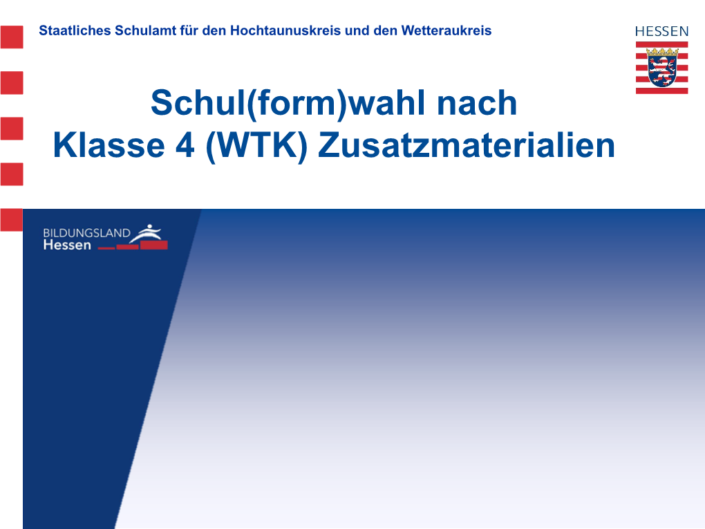 Schul(Form)Wahl Nach Klasse 4 (WTK) Zusatzmaterialien Staatliches Schulamt Für Den Hochtaunuskreis Und Den Wetteraukreis